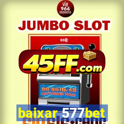 baixar 577bet